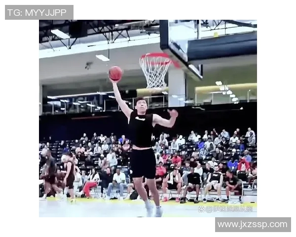 媒体人透露杨瀚森试训表现出色引发关注期待未来发展